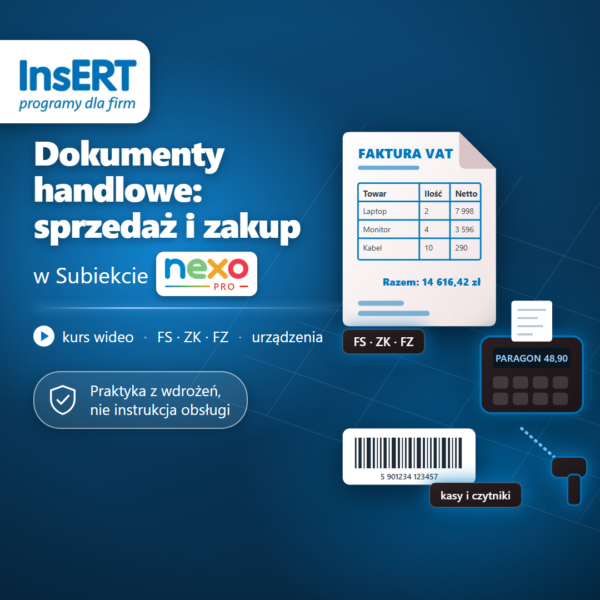 Kurs wideo Dokumenty handlowe w Subiekcie nexo PRO: sprzedaż, zamówienia, zakup i urządzenia fiskalne